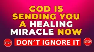 GOD IS SENDING YOU A HEALING MIRACLE NOW - DON'T IGNORE | Powerful Miracle Prayer For Healing