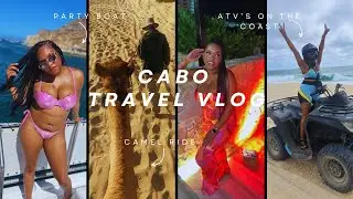 Cabo Travel Vlog| Niidor Bras | Hip Hop Party Boat| ATV's + Camel Back Riding