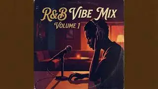 R&B Vibe Mix