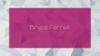 Bryce Ferrell - appearance