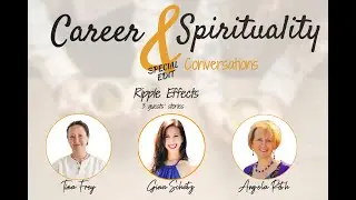 Ripple Effects | Career & Spirituality Conversations Ep 41 - 3 impactful examples.