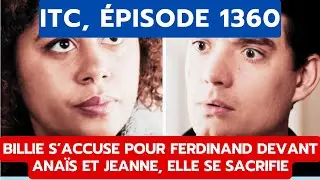 ITC, ÉPISODE 1360: BILLIE S’ACCUSE POUR FERDINAND DEVANT ANAÏS ET JEANNE, ELLE SE SACRIFIE