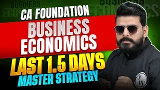 CA Foundation Business Economics: 1.5-Day Master Strategy | By Love Kaushik Sir