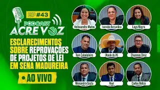 🎙️ Podcast Acre Voz EP#43 - Esclarecimentos sobre reprova&ccedil;&otilde;es de projetos de lei em Sena Madureira