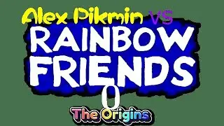 Alex Pikmin VS Rainbow Friends 0 The Origins (Updated)