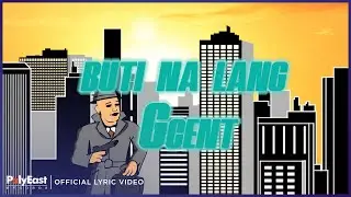 Gcent - Buti Na Lang (Official Lyric Video)