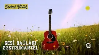 Serhat Bölük.Gesi Bağları .Enstrümantel.Offical Audıo