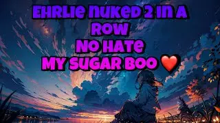 Nuking Ehrlie Twice in a row not like @Axiceu / aka Axicen that need to fake a nuke 🥰