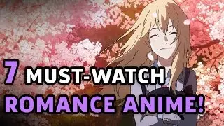 7 Must-Watch Romance Anime!