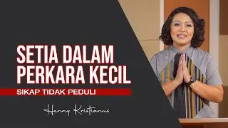 SETIA DALAM PERKARA KECIL - HENNY KRISTIANUS