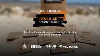 Lanzamiento del Diplomado en Circular Design Thinking&trade;