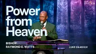Power from Heaven 2025 | Luke 24:49 KJV | Bishop Raymond E. Watts
