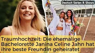 Wow! Traumhochzeit: Die ehemalige Bachelorette Janina Celine Jahn hat ihre beste Freundin geheiratet