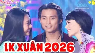 Liên Khúc Nhạc Xuân 2026 Mới Nhất - 25 Ca Khúc Nhạc Tết 2026 Tuyển Chọn Hay Nhất