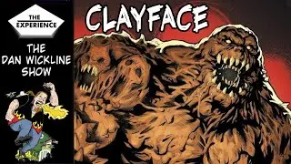 🧱Everything You Wanted To Know About Clayface (but you were afraid to ask) The Dan Wickline Show!
