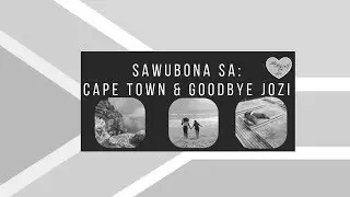 TRAVEL VLOG || SAWUBONA SA PART 3: CAPE TOWN, TABLE MOUNTAIN, ROBBEN ISLAND, GOODBYE JOZI