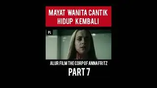 MAYAT WANITA CANTIK HIDUP KEMBALI | ALUR FILM THE CORP OF ANNA FRITZ PART 7