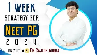 1 Week Strategy for Neet Pg 2024 By Dr Rajesh Gubba