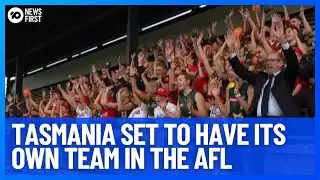 Tasmania Set To Have Its Own Team In The AFL Men's Competition | 10 News First