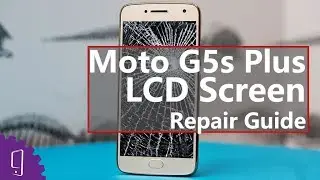 Moto G5s Plus LCD Screen Repair Guide丨Display Broken