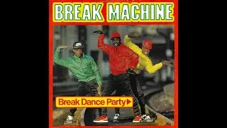 Break Machine &ndash; Break Dance Party