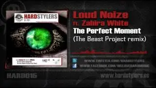 Loud Noize ft. Zahira White - The perfect moment (The Beast Project remix) [HARD015]