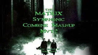The Matrix Symphonic Combine Mashup Mvt 2