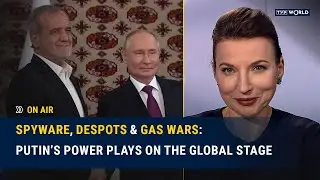 Spyware, Despots & Gas Wars: Putin&rsquo;s Power Plays on the Global Stage | On Air