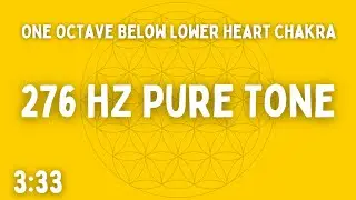 ⚡ 276 HZ PURE TONE ⚡ ONE OCTAVE BELOW LOWER HEART CHAKRA ⚡ BEN SHAMAN
