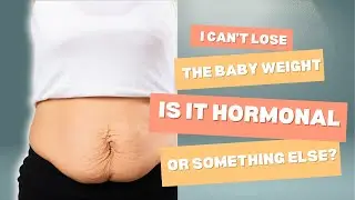 I Can't Lose Weight After Baby &mdash; Is It Hormones or Something Else?