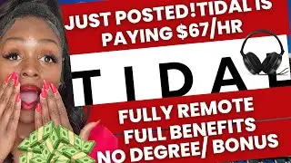 JUST POSTED!!EASY JOB!!TIDAL PAYING $67/HR !!FULLY REMOTE!!FULL BENETFITS!!NO DEGREE!! WFH BONUS***