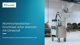 Aluminiumproduktion – Einschlüsse sicher erkennen mit Ultraschall | Joseph-von-Fraunhofer-Preis 2025