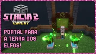 PORTAL PARA A TERRA DOS ELFOS + AUTOMATIZANDO TERRASTEEL E RUNIC ALTAR | STACIA 2 EXPERT #39