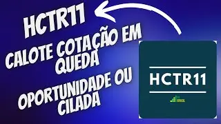 OQUE ESTA ACONTECENCO COM HCTR11? CALOTES, QUEDA! OPORTUNIDADE OU CILADA.