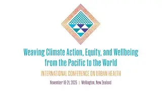International Conference on Urban Health 2025 - Aotearoa New Zealand NZ