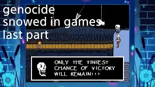 Undertale genocide snowed in games last part