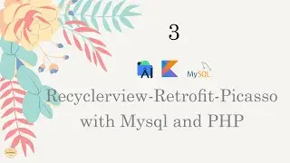 Create Recyclerview-Retrofit-Picasso in Android Studio with Mysql-PHP-Part3