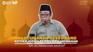 Hancurnya Seseorang Ketika Hidup Bermewah-Mewahan 'KH ALI MASCHAN MOESA