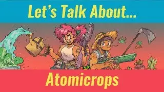 Let's Talk About Atomicrops - Gungeon meets Stardew!