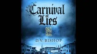 Carnival of Lies: From The CWA Historical Dagger Winning Author - D. V. Bishop