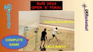 SofE OPEN 'A' FINAL (2024): OLIVER STAUNTON v's CALLI SMITH (Squash57)
