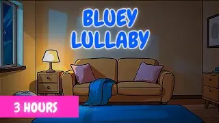 Bluey Theme Lullaby 🌙 3 Hour Bedtime Sleep Music