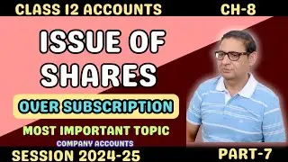 ISSUE OF SHARES -                         OVER SUBSCRIPTION (Most Important Topic) Class 12 Accounts