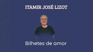 Bilhetes de amor - Itamir José Lizot 