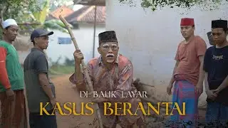 KASUS BERANTAI ( Di Balik Layar )