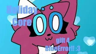 Holiday Core // gift 4 @BlueError404 !! :DD
