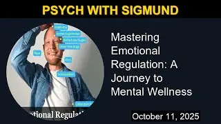 Mastering Emotional Regulation: A Journey to Mental Wellness | Psych with Sigmund