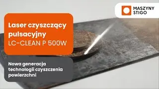 Laser do czyszczenia LC-CLEAN P &ndash; nowa generacja technologii czyszczenia powierzchni