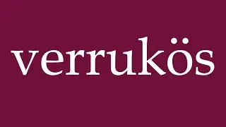 How to Pronounce ''verruk&ouml;s'' (verrucous) Correctly in German