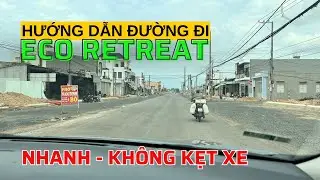 Hướng Dẫn Đường Đi Eco Retreat Long An Nhanh Và Không Kẹt Xe